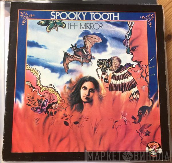 Spooky Tooth - The Mirror