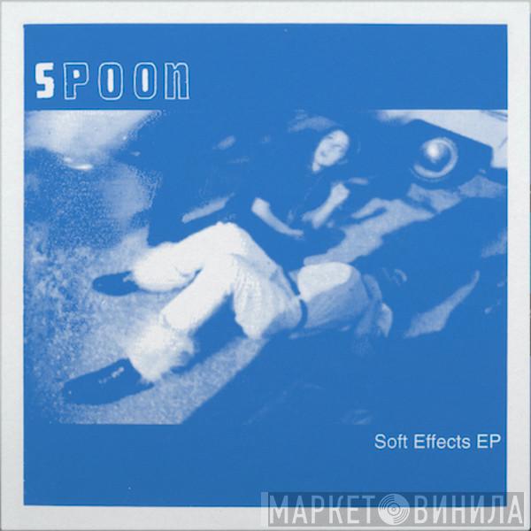 Spoon - Soft Effects EP