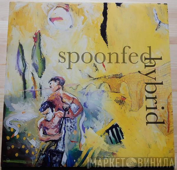  Spoonfed Hybrid  - Spoonfed Hybrid