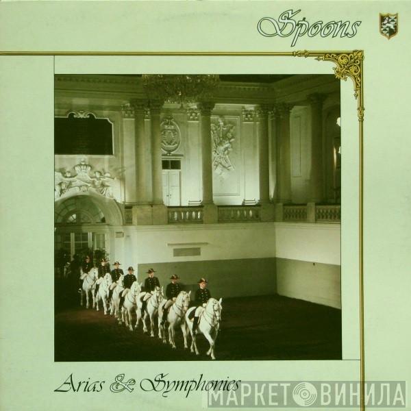 Spoons - Arias & Symphonies