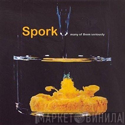 Spork  - Many Of Them Seriously
