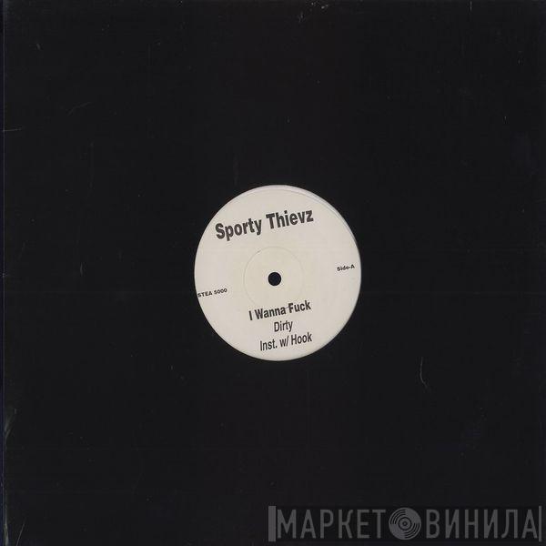 Sporty Thievz - I Wanna Fuck