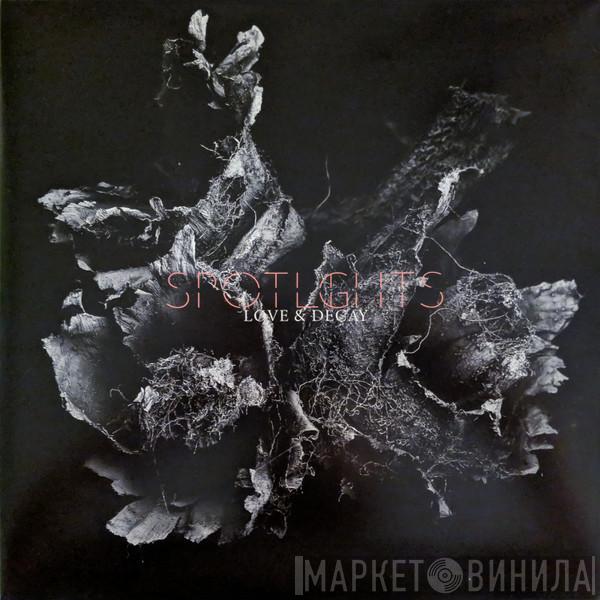 Spotlights  - Love & Decay