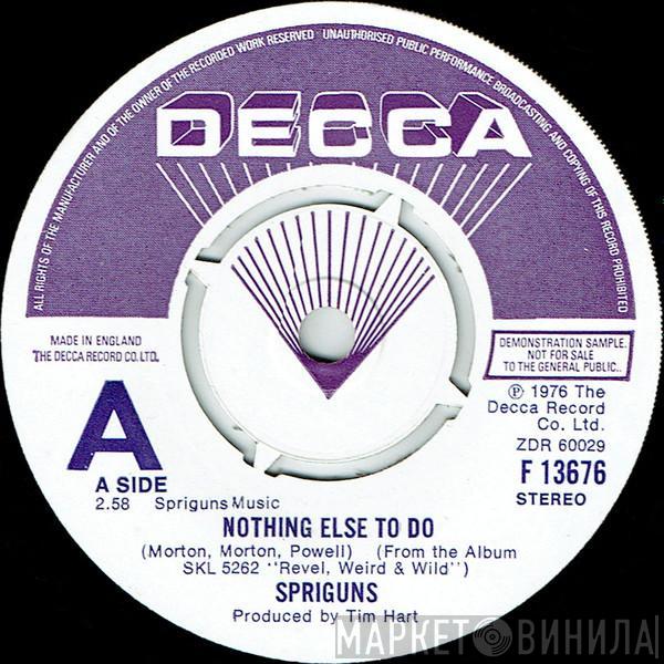 Spriguns - Nothing Else To Do