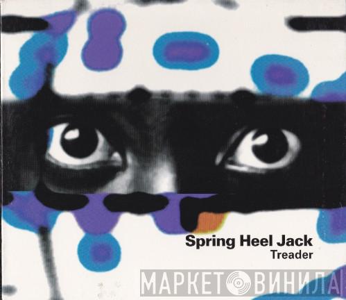  Spring Heel Jack  - Treader