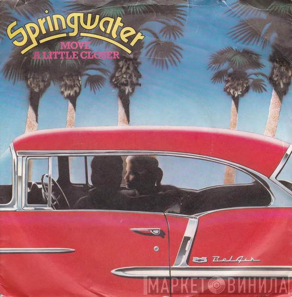 Springwater - Move A Little Closer