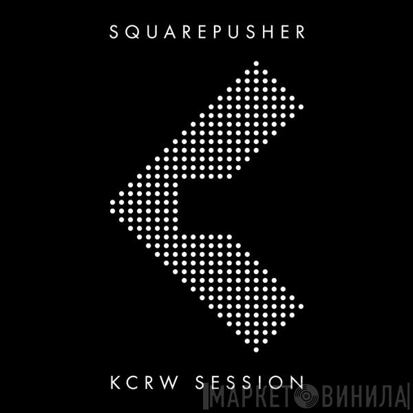  Squarepusher  - KCRW Session