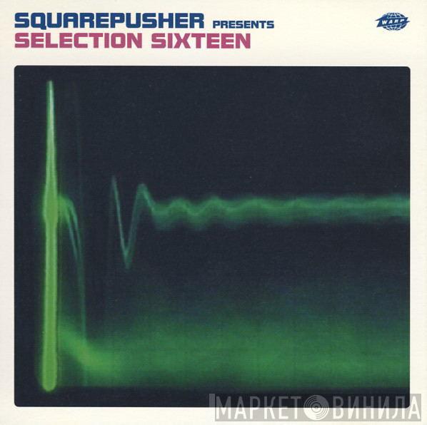  Squarepusher  - Selection Sixteen