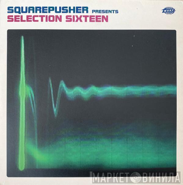  Squarepusher  - Selection Sixteen