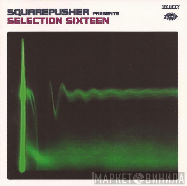  Squarepusher  - Selection Sixteen