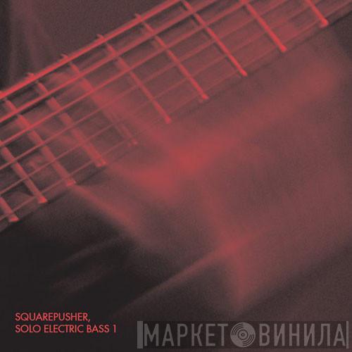  Squarepusher  - Solo Electric Bass 1