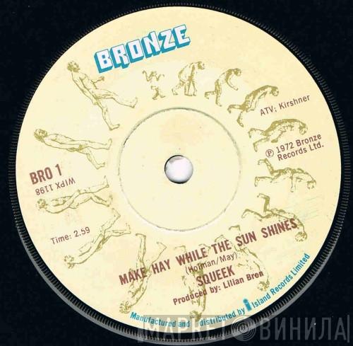 Squeek  - Make Hay While The Sun Shines