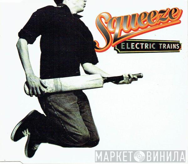 Squeeze  - Electric Trains