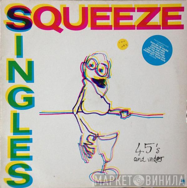  Squeeze   - Singles - 45's And Under