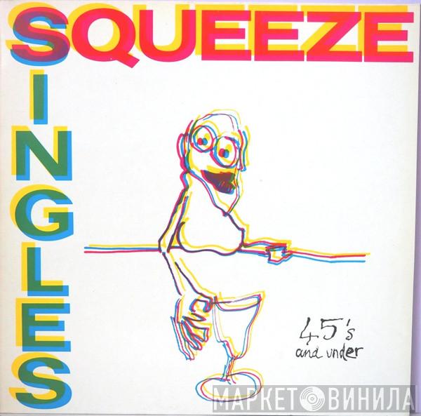  Squeeze   - Singles - 45's And Under
