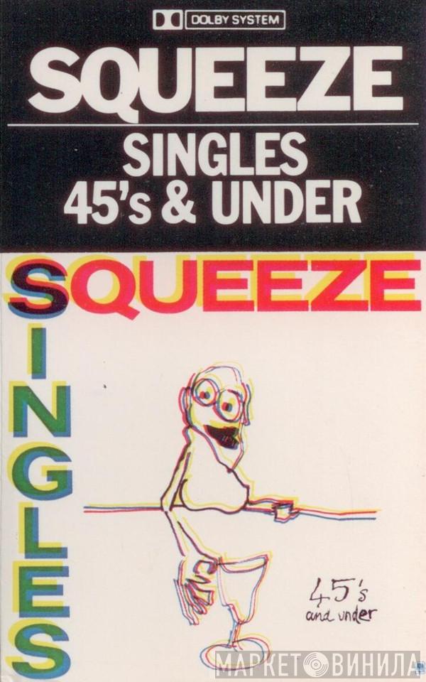  Squeeze   - Singles - 45's And Under