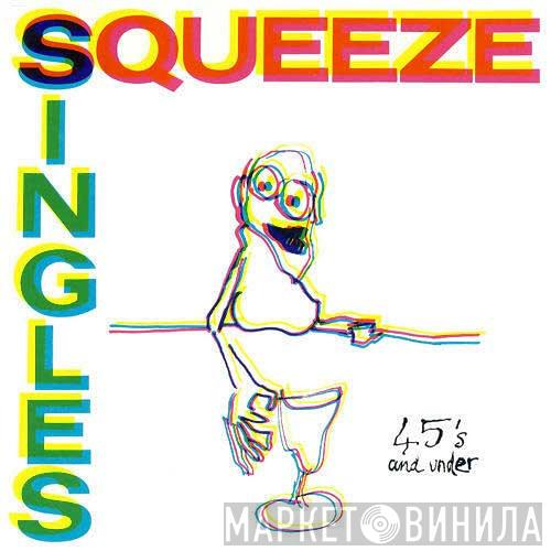  Squeeze   - Singles - 45's And Under