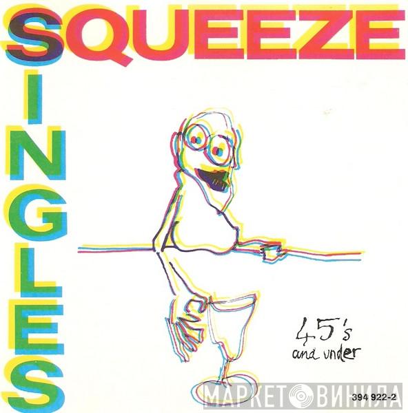 Squeeze  - Singles - 45's And Under