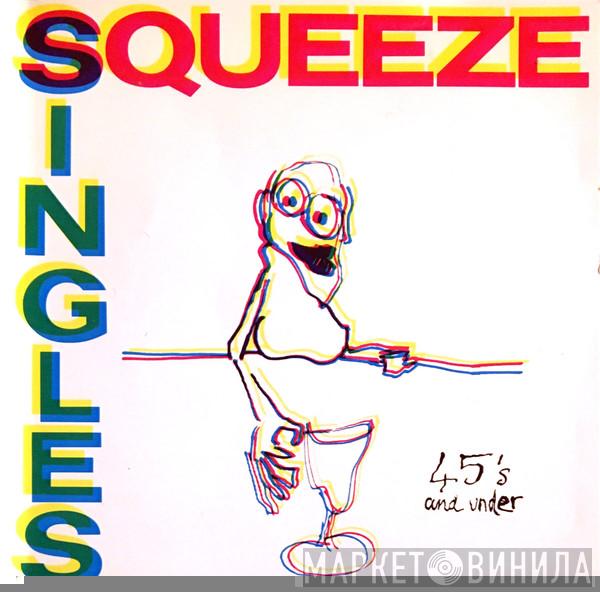  Squeeze   - Singles - 45's And Under