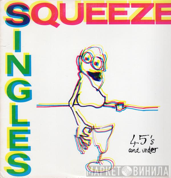  Squeeze   - Singles - 45's And Under
