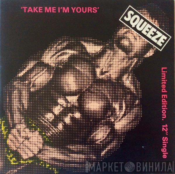 Squeeze  - Take Me I'm Yours