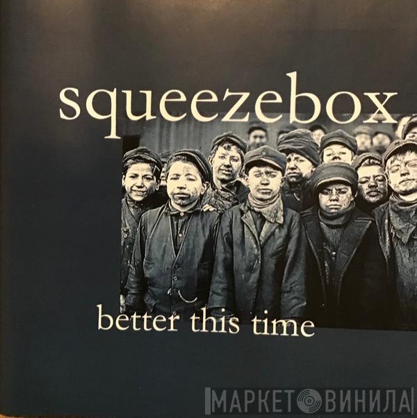 Squeezebox - Better This Time