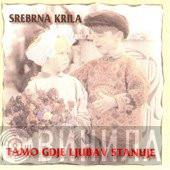  Srebrna Krila  - Tamo Gdje Ljubav Stanuje