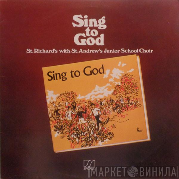 St. Richard's And St. Andrew's Junior School Choir - Sing To God