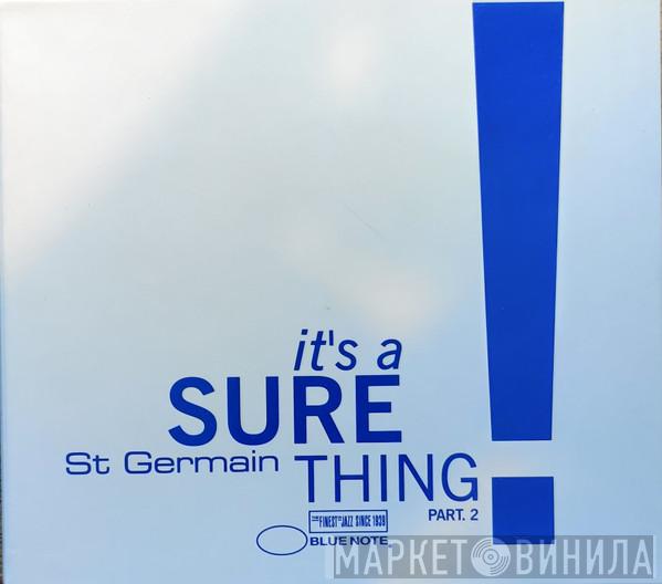  St Germain  - It's A Sure Thing Part 2