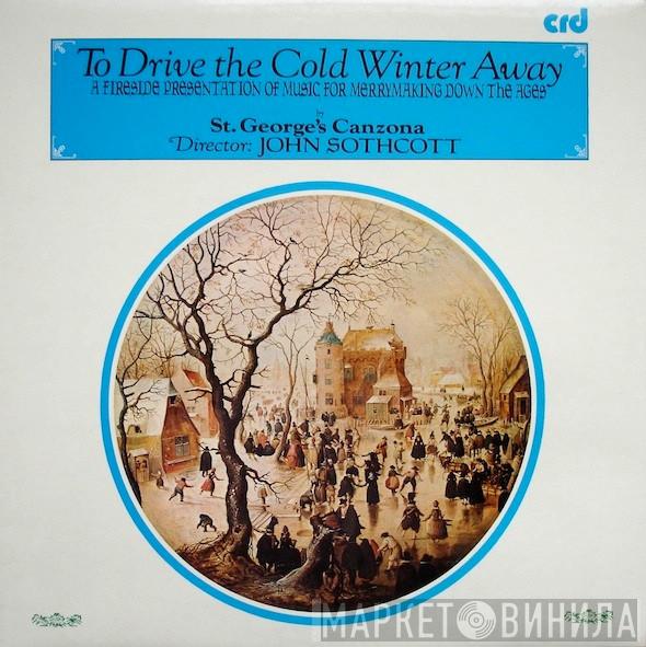 St. George's Canzona - To Drive The Cold Winter Away - A Fireside Presentation Of Music For Merrymaking Down The Ages