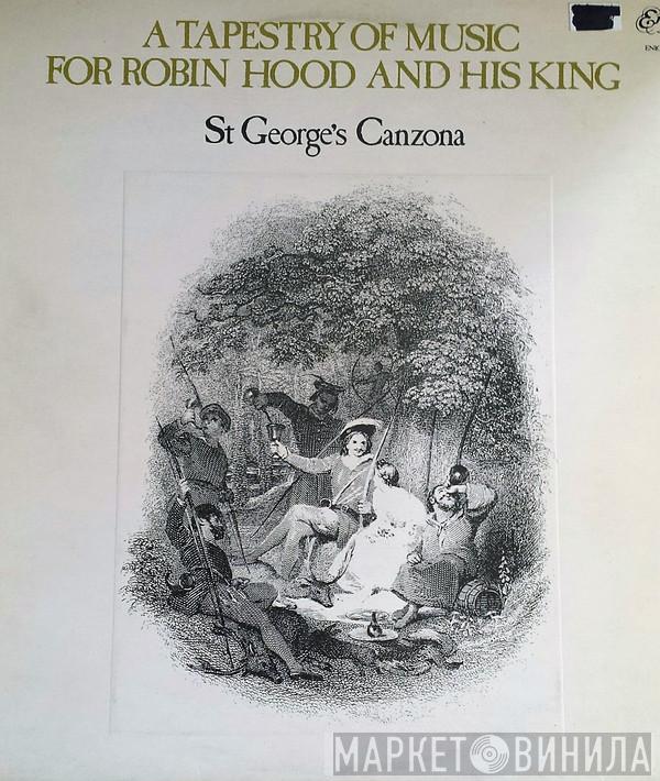 St. George's Canzona - A Tapestry Of Music For Robin Hood And His King