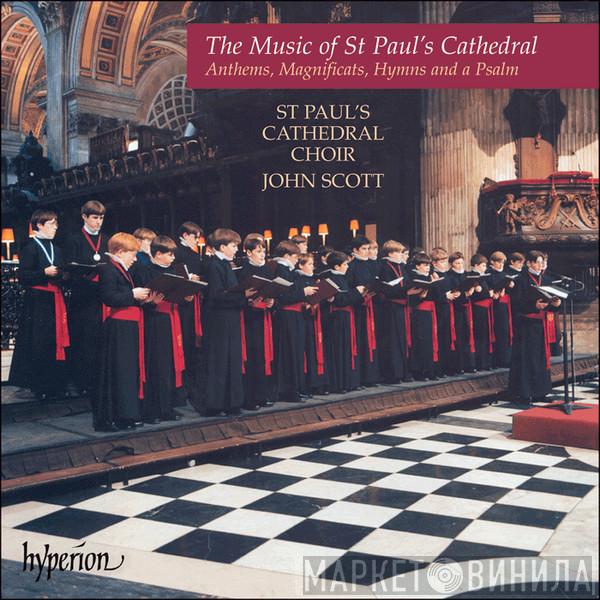 St. Paul's Cathedral Choir, John Scott  - The Music Of St Paul's Cathedral (Anthems, Magnificats, Hymns And A Psalm)
