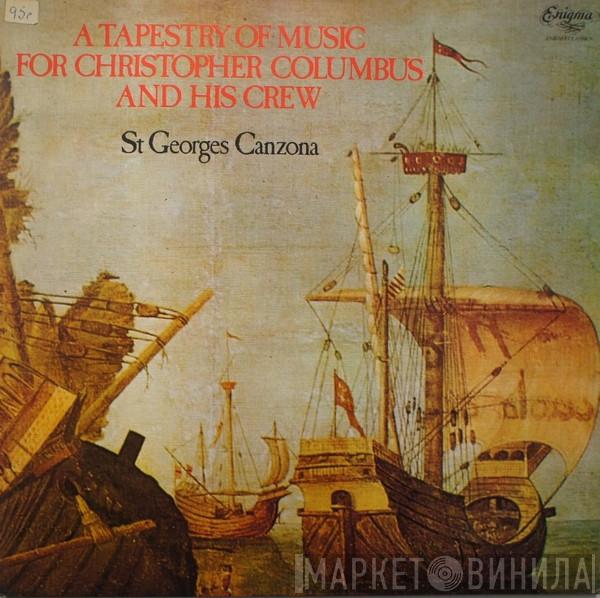 St. George's Canzona - A Tapestry Of Music For Christopher Columbus
