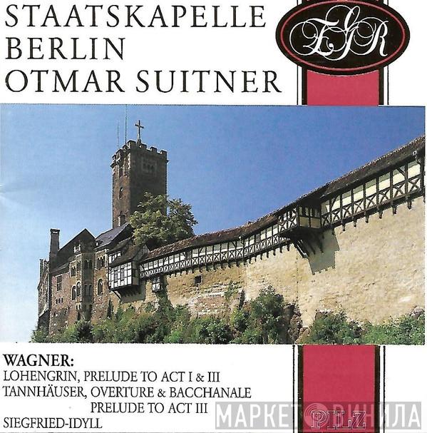 , Staatskapelle Berlin , Otmar Suitner  Richard Wagner  - Lohengrin, Prelude To Act I & III - Tannhäuser, Overture & Bacchanale Prelude To Act III - Siegfried-Idyll