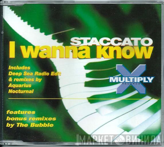  Staccato   - I Wanna Know