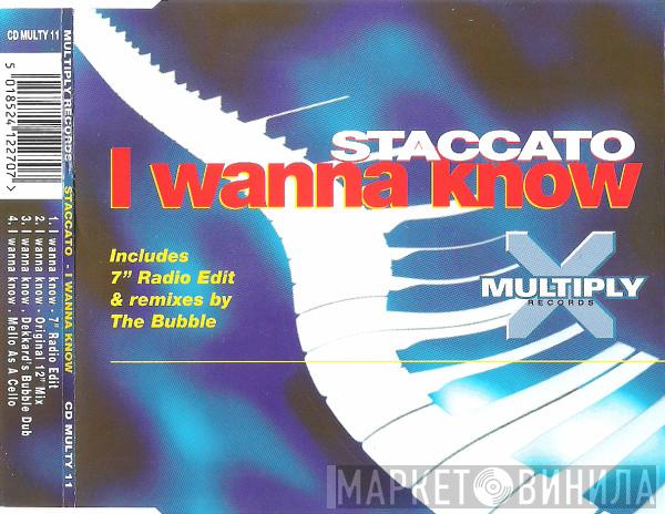 Staccato  - I Wanna Know
