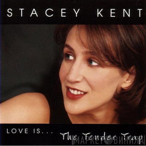 Stacey Kent - Love Is... The Tender Trap