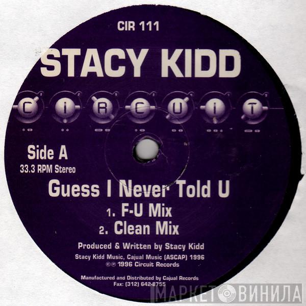 Stacy Kidd - Guess I Never Told U