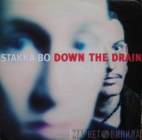 Stakka Bo - Down The Drain