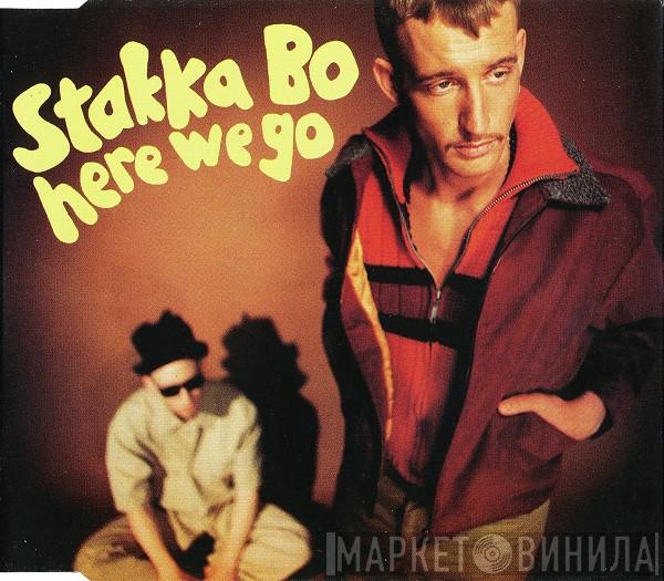 Stakka Bo - Here We Go