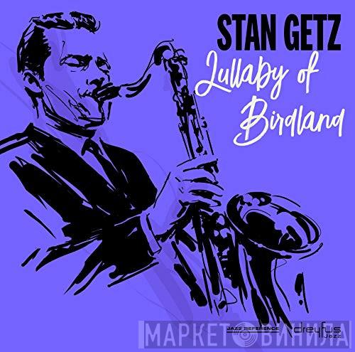  Stan Getz  - Lullaby Of Birdland
