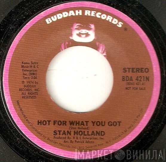 Stan Holland - Hot For What You Got