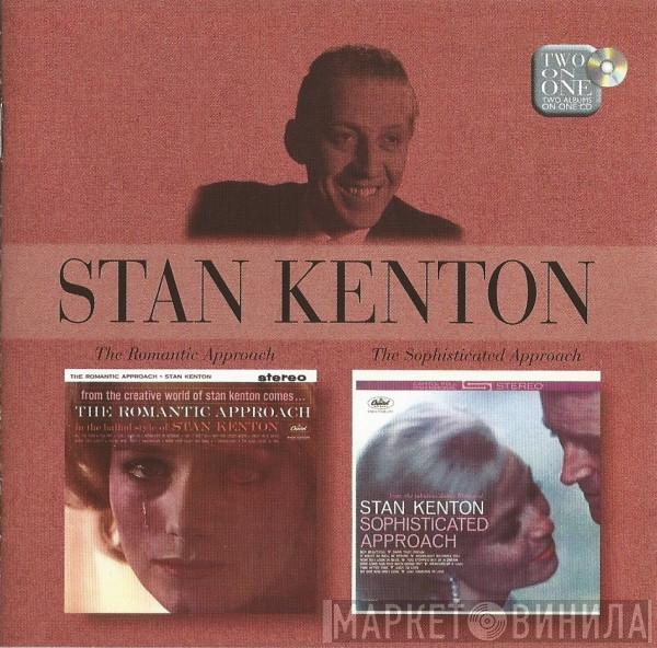 Stan Kenton  - The Romantic Approach / The Sophisticated Approach