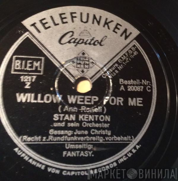  Stan Kenton And His Orchestra  - Willow Weep For Me / Fantasy