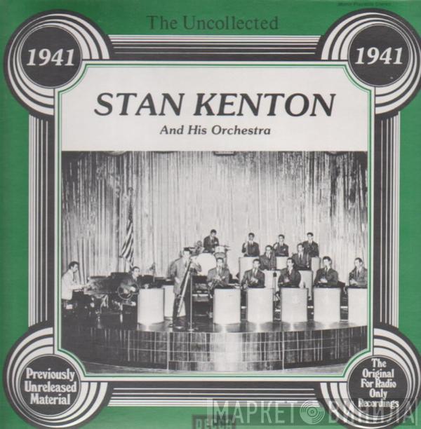 Stan Kenton And His Orchestra - The Uncollected - 1941