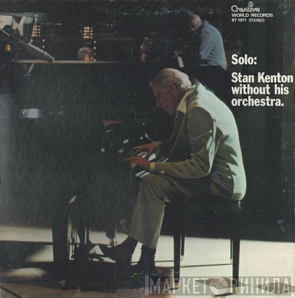 Stan Kenton - Solo: Stan Kenton Without His Orchestra