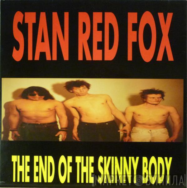 Stan Red Fox - The End Of The Skinny Body