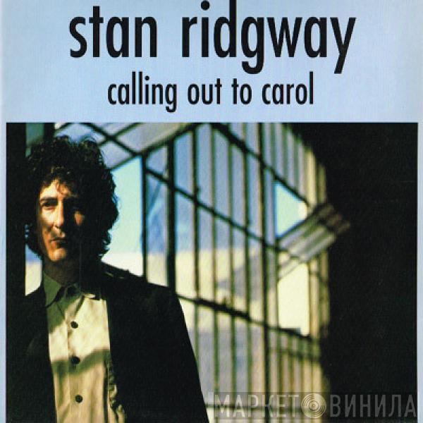 Stan Ridgway - Calling Out To Carol