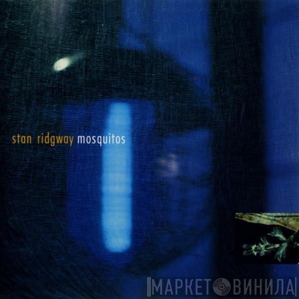  Stan Ridgway  - Mosquitos