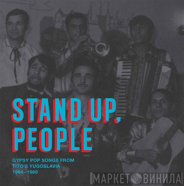  - Stand Up, People: Gypsy Pop Songs From Tito's Yugoslavia 1964-1980
